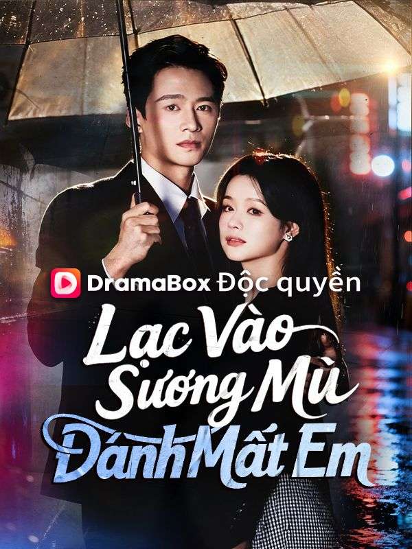 Watch Lạc Vào Sương Mù, Đánh Mất Em (DramaBox) Full Episodes Free HD