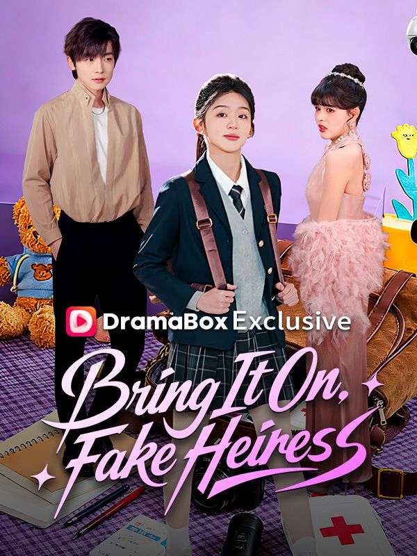 Watch Bring It On, Fake Heiress (DramaBox) Full Episodes