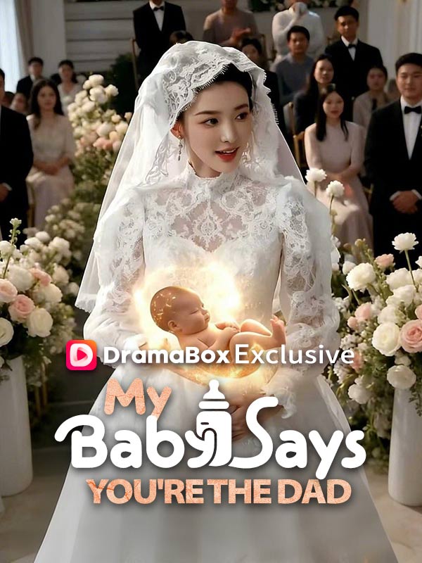 Watch My Baby Says You're the Dad (DUBBED) (DramaBox) Full Episodes Free HD