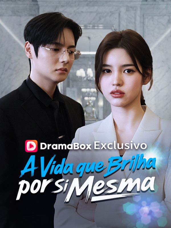Watch A Vida que Brilha por Si Mesmal (DramaBox) Full Episodes Free HD