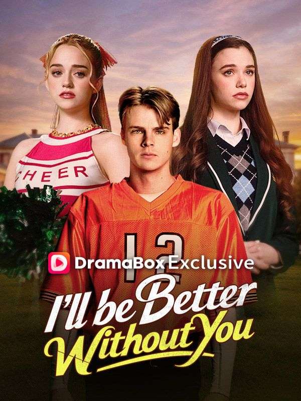 Watch I'll Be Better Without You (DramaBox) Full Episodes
