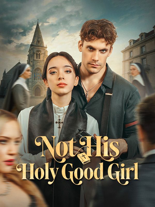 Watch Not His Holy Good Girl (DramaBox) Full Episodes Free HD