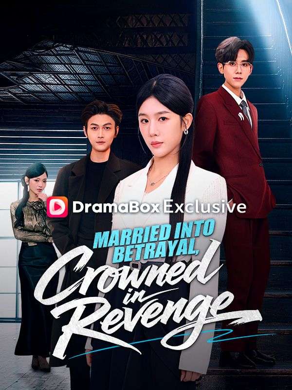 Watch Married Into Betrayal, Crowned in Revenge (DramaBox) Full Episodes Free HD