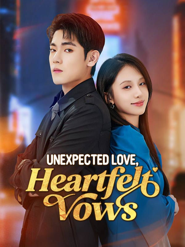 Watch Unexpected Love, Heartfelt Vows (DramaBox) Full Episodes Free HD