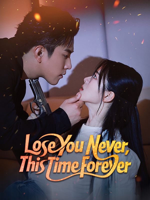 Watch Lose You Never, This Time Forever (DUBBED) (DramaBox) Full Episodes