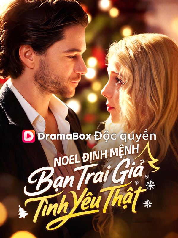 Watch Noel Định Mệnh: Bạn Trai Giả, Tình Yêu Thật (DramaBox) Full Episodes Free HD