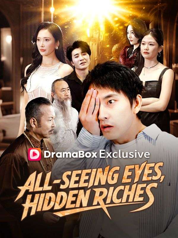 Watch All-Seeing Eyes, Hidden Riches (DramaBox) Full Episodes Free HD