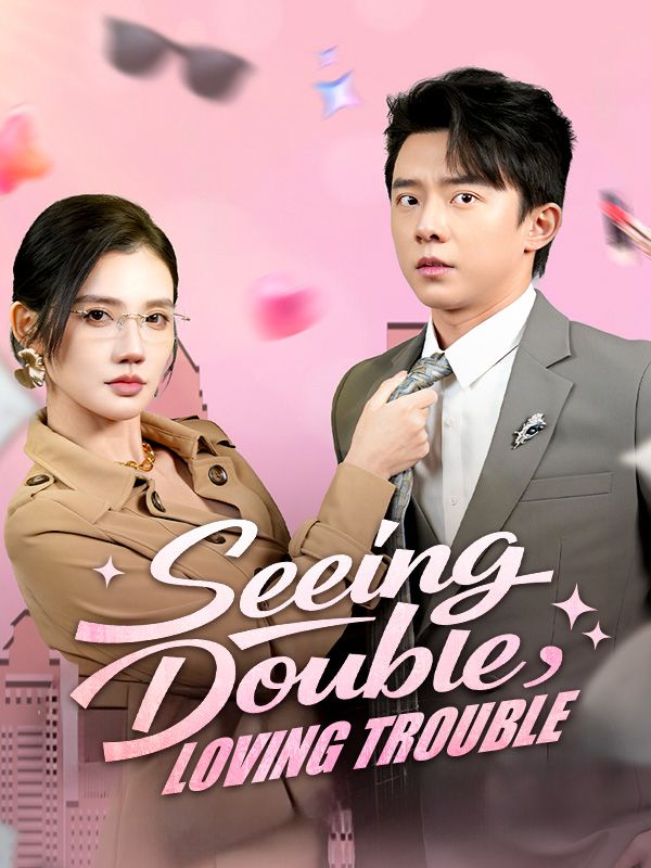 Watch Seeing Double, Loving Trouble (DramaBox) Full Episodes Free HD