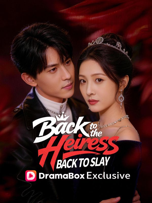 Watch Back to the Heiress, Back to Slay (DUBBED) (DramaBox) Full Episodes Free HD