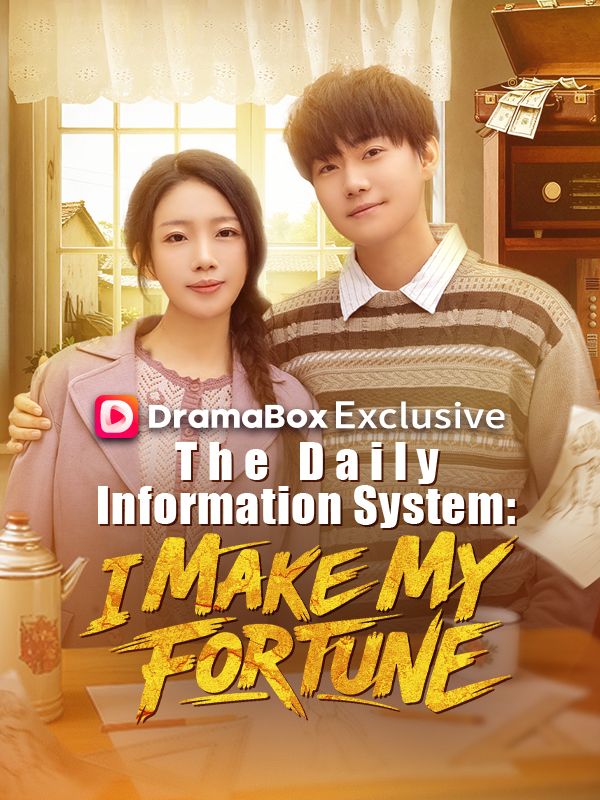 Watch The Daily Information System: I Make My Fortune (DramaBox) Full Episodes Free HD