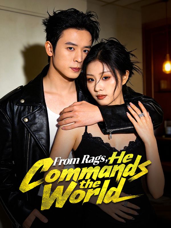 Watch From Rags, He Commands the World (DramaBox) Full Episodes Free HD