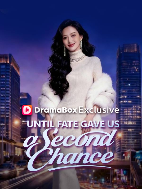 Watch Until Fate Gave Us a Second Chance (DUBBED) (DramaBox) Full Episodes