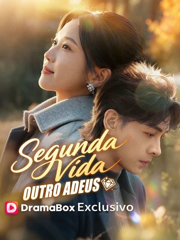 Watch Segunda Vida, Outro Adeus (DramaBox) Full Episodes Free HD