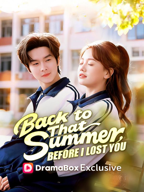 Watch Back to That Summer, Before I Lost You (DramaBox) Full Episodes Free HD