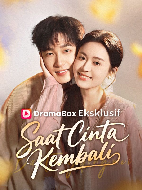 Watch Saat Cinta Kembali (DramaBox) Full Episodes Free HD