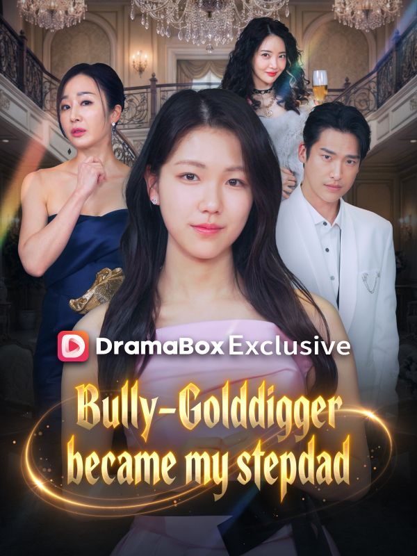 Watch Bully-Golddigger became my stepdad (DramaBox) Full Episodes Free HD