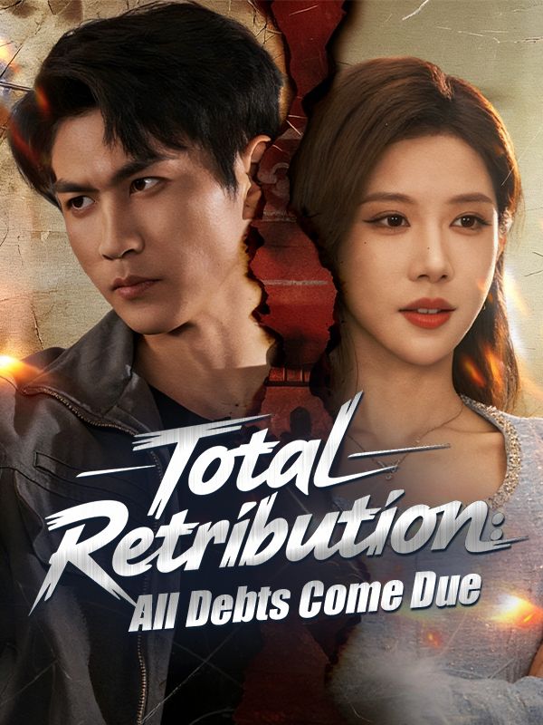 Watch Total Retribution: All Debts Come Due (DramaBox) Full Episodes Free HD
