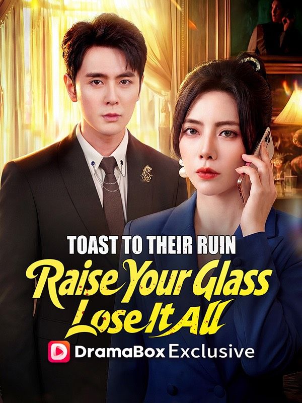 Watch Toast to Their Ruin: Raise Your Glass, Lose It All(DUBBED） (DramaBox) Full Episodes Free HD