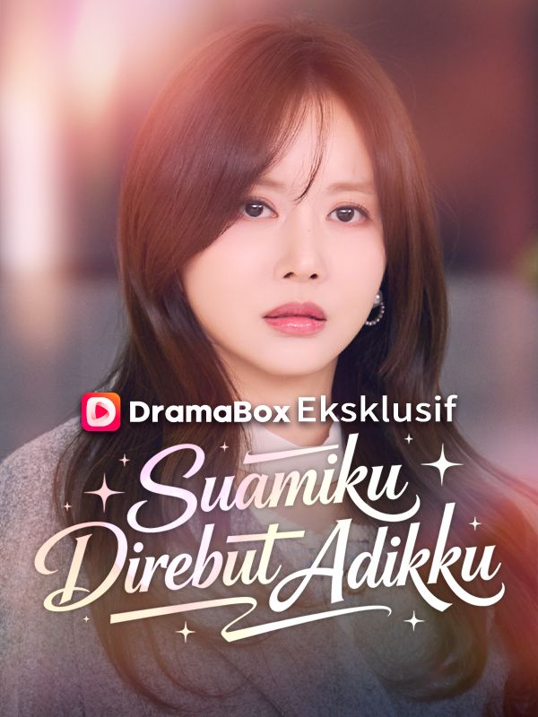 Watch Suamiku Direbut Adikku (DramaBox) Full Episodes Free HD