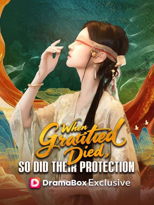Watch When Gratitude Died, So Did Their Protection (DramaBox) Full Episodes Free HD
