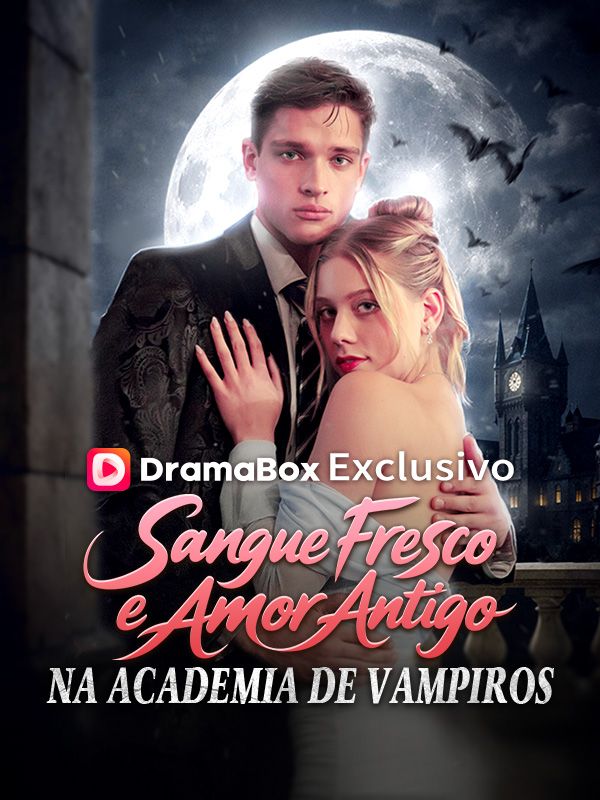 Watch Sangue Fresco e Amor Antigo na Academia de Vampiros (Dublado) (DramaBox) Full Episodes Free HD