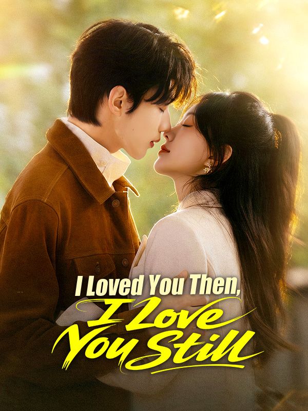 Watch I Loved You Then, I Love You Still (DramaBox) Full Episodes Free HD