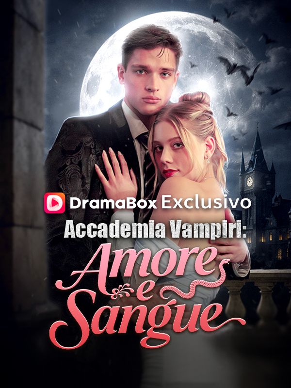 Watch Accademia Vampiri: Amore e Sangue (DramaBox) Full Episodes Free HD