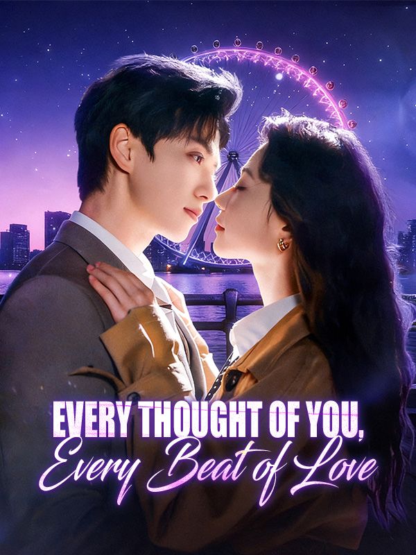 Watch Every Thought of You, Every Beat of Love (DramaBox) Full Episodes Free HD
