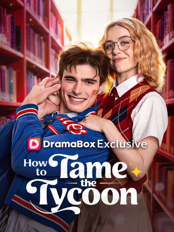 Watch How to Tame the Tycoon (DramaBox) Full Episodes Free HD