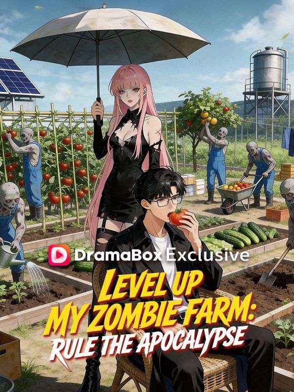 Watch Level Up My Zombie Farm: Rule the Apocalypse (DramaBox) Full Episodes Free HD