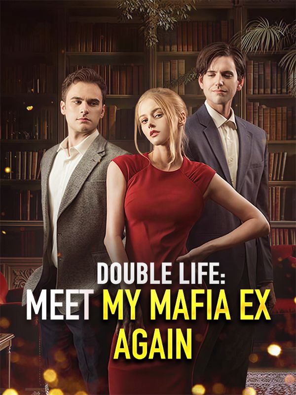 Watch Double Life: Meet My Mafia Ex Again (DramaBox) Full Episodes Free HD