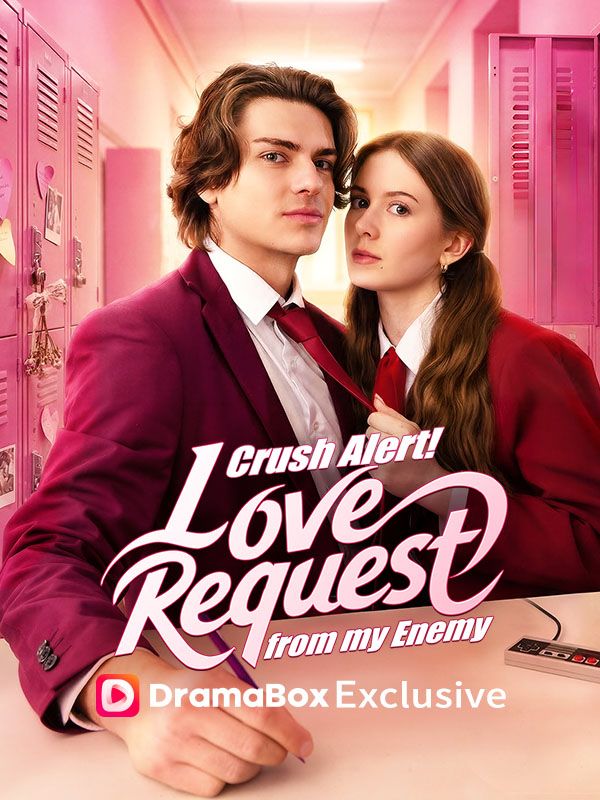 Watch Crush Alert! Love Request from My Enemy (DramaBox) Full Episodes Free HD
