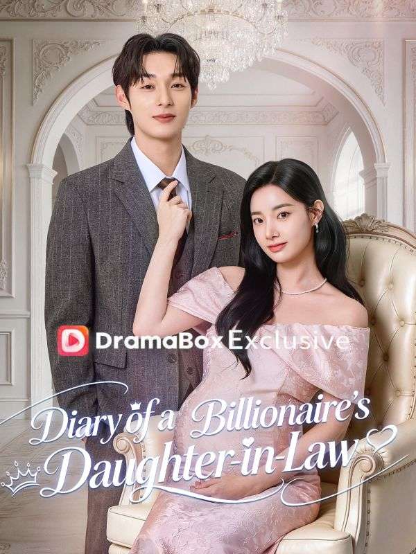 Watch Diary of a Billionaire's Daughter-in-Law (DramaBox) Full Episodes Free HD