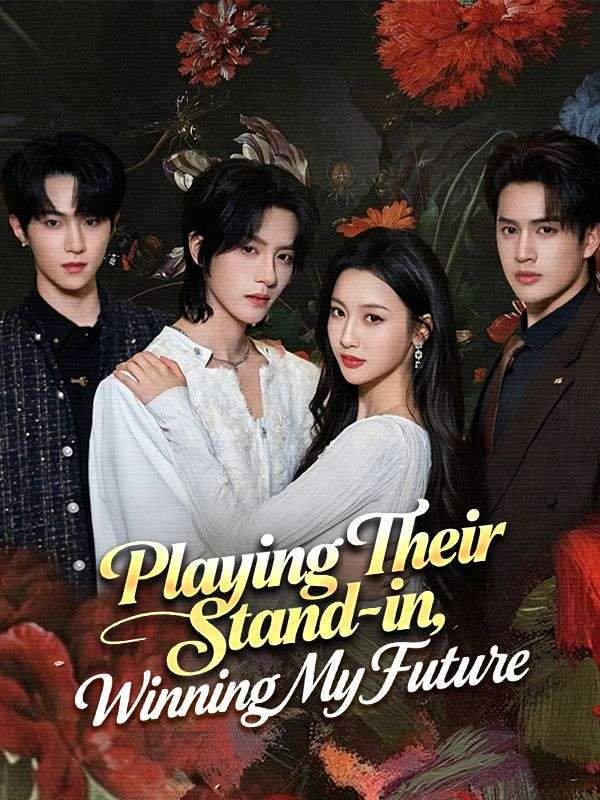 Watch Playing Their Stand-in, Winning My Future (DramaBox) Full Episodes Free HD