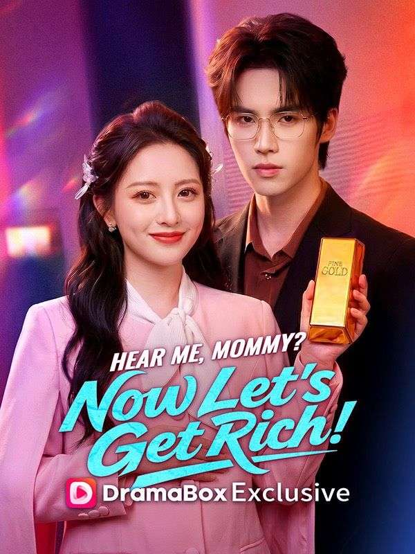 Watch Hear Me, Mommy? Now Let's Get Rich! (DUBBED) (DramaBox) Full Episodes Free HD