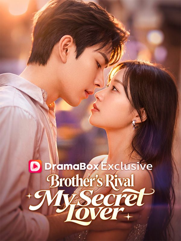 Watch Brother’s Rival, My Secret Lover (DramaBox) Full Episodes Free HD