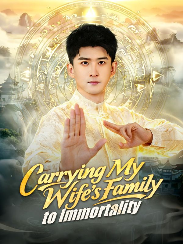 Watch Carrying My Wife's Family to Immortality (DramaBox) Full Episodes Free HD