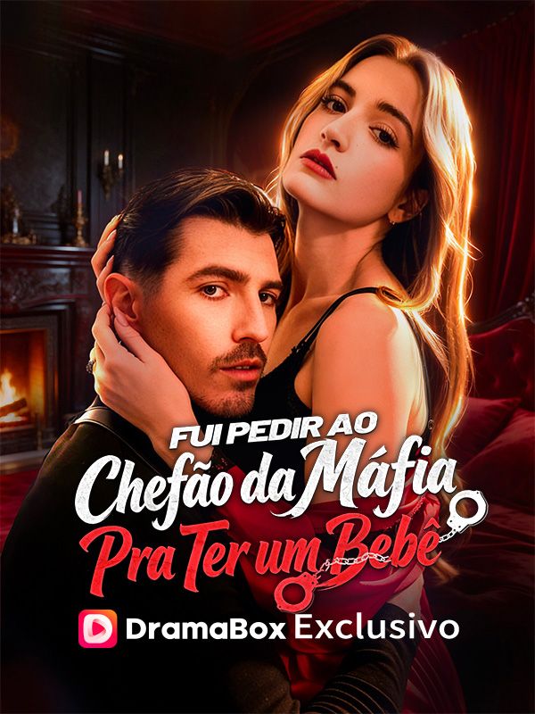 Watch Fui Pedir ao Chefão da Máfia Para Ter um Bebê(Dublado) (DramaBox) Full Episodes Free HD