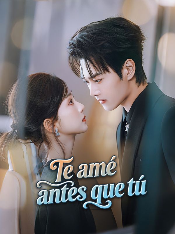 Watch Te amé antes que tú (DramaBox) Full Episodes