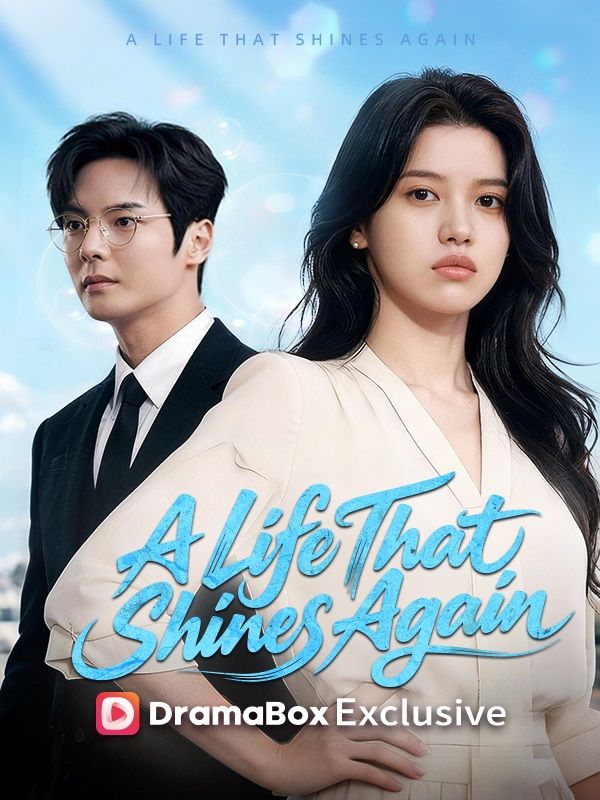 Watch A Life That Shines Again(DUBBED) (DramaBox) Full Episodes