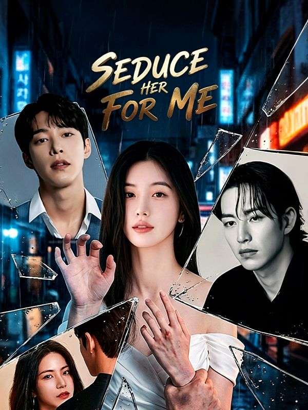 Watch Seduce her for Me (DramaBox) Full Episodes Free HD