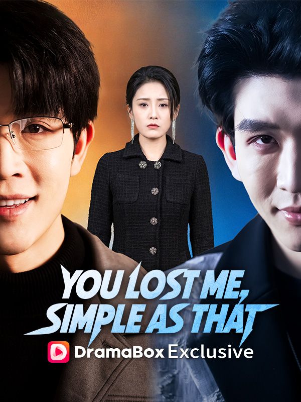Watch You Lost Me, Simple as That (DramaBox) Full Episodes