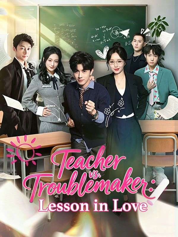 Watch Teacher vs. Troublemaker: Lesson in Love (DramaBox) Full Episodes Free HD