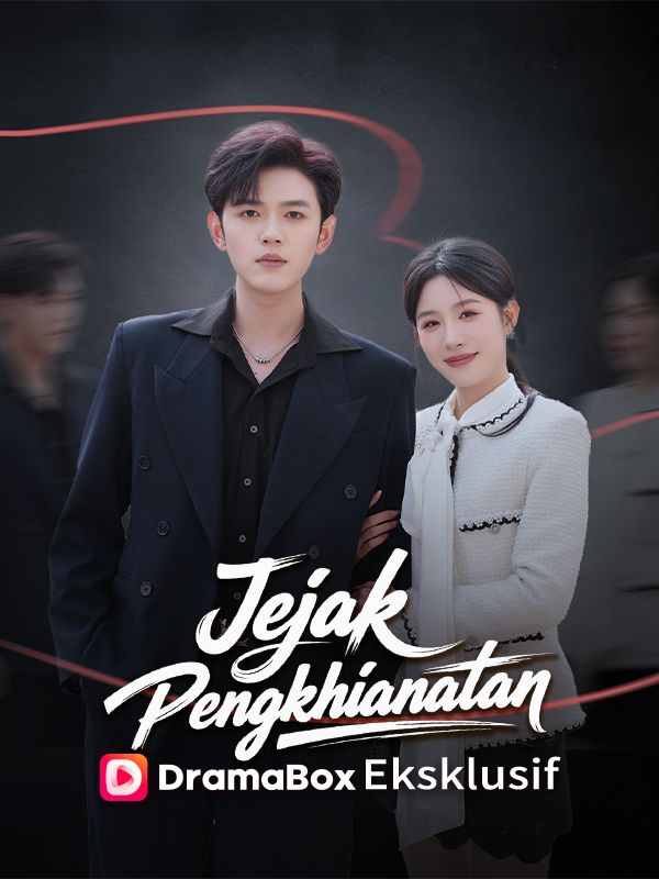 Watch Jejak Pengkhianatan (DramaBox) Full Episodes