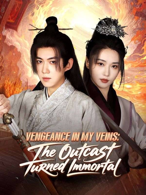 Watch Vengeance in My Veins: The Outcast Turned Immortal (DramaBox) Full Episodes Free HD