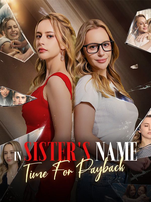 Watch In Sister's Name: Time for Payback (DramaBox) Full Episodes Free HD