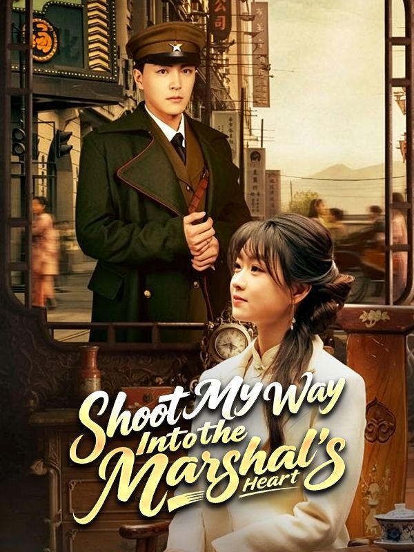 Watch Shoot My Way Into the Marshal's Heart (DramaBox) Full Episodes Free HD