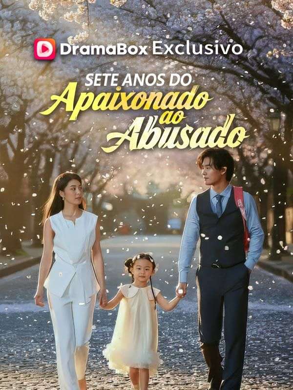 Watch Sete Anos do Apaixonado ao Abusado (Dublado) (DramaBox) Full Episodes Free HD