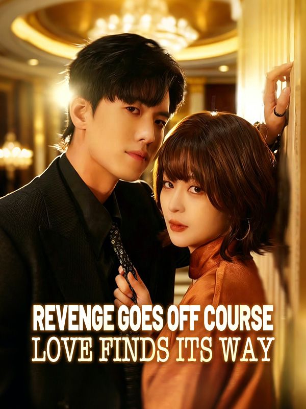 Watch Revenge Goes Off Course, Love Finds Its Way (DramaBox) Full Episodes Free HD