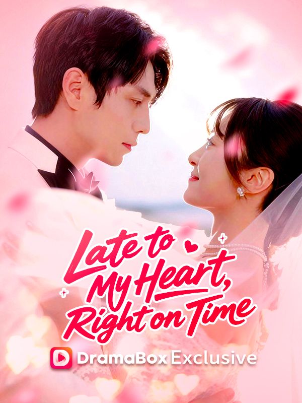 Watch Late to My Heart, Right on Time (DUBBED) (DramaBox) Full Episodes Free HD